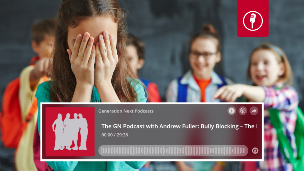 The Gn Podcast With Andrew Fuller Bully Blocking – The Lack Of